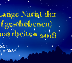 3. Lange Nacht der (aufgeschobenen) Hausarbeiten 2018